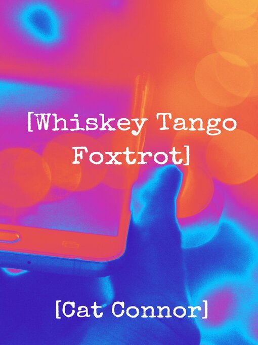 Title details for [Whiskey Tango Foxtrot] by Cat Connor - Wait list
